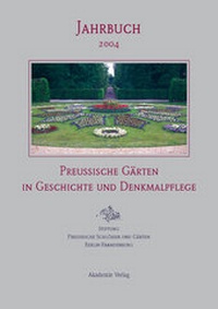 Abbildung von: Stiftung Preußische Schlösser und Gärten, : Jahrbuch der Stiftung... / Preußische Gärten in Geschichte und Denkmalpflege - Akademie Verlag Berlin