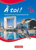 Cover: &Agrave; toi ! - F&uuml;nfb&auml;ndige Ausgabe ab 2012 - Band 1A - Cornelsen Verlag