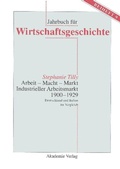Cover: Arbeit - Macht - Markt. Industrieller Arbeitsmarkt 1900-1929 - De Gruyter Akademie Forschung