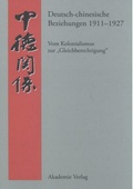 Cover: Deutsch-chinesische Beziehungen 1911-1927 - De Gruyter Akademie Forschung