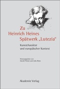Cover: Zu Heinrich Heines Sp&auml;twerk "Lutezia" - De Gruyter Akademie Forschung