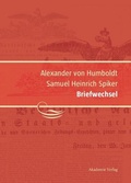 Cover: Alexander von Humboldt / Samuel Heinrich Spiker, Briefwechsel - De Gruyter Akademie Forschung