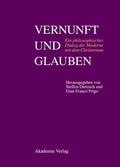 Cover: Vernunft und Glauben - De Gruyter Akademie Forschung