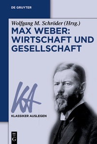 Abbildung von: Max Weber: Wirtschaft und Gesellschaft - De Gruyter Akademie Forschung