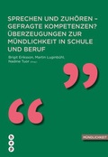 Cover: Sprechen und Zuh&ouml;ren - gefragte Kompetenzen? &Uuml;berzeugungen zur M&uuml;ndlichkeit in Schule und Beruf - hep verlag