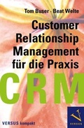 Cover: CRM f&uuml;r die Praxis (Customer Relationship Management f&uuml;r die Praxis) - Versus