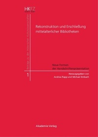 Abbildung von: Rekonstruktion und Erschließung mittelalterlicher Bibliotheken - De Gruyter Akademie Forschung