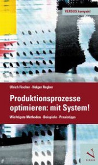 Abbildung von: Produktionsprozesse optimieren: mit System! - Versus