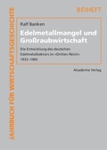 Cover: Edelmetallmangel und Gro&szlig;raubwirtschaft - De Gruyter Akademie Forschung