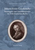 Cover: Johann Ernst Gotzkowsky. Kunstagent und Gem&auml;ldesammler im friderizianischen Berlin - Akademie Verlag Berlin