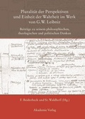 Cover: Pluralit&auml;t der Perspektiven und Einheit der Wahrheit im Werk von G. W. Leibniz - De Gruyter Akademie Forschung