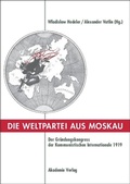 Cover: Die Weltpartei aus Moskau - De Gruyter Akademie Forschung