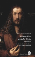 Cover: D&uuml;rers Pelz und das Recht im Bild - De Gruyter Akademie Forschung