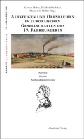 Cover: Aufsteigen und Obenbleiben in europ&auml;ischen Gesellschaften des 19. Jahrhunderts - De Gruyter Akademie Forschung
