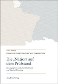 Cover: Die "Nation" auf dem Pr&uuml;fstand/La "Nation" en question/Questioning the "Nation" - De Gruyter Akademie Forschung