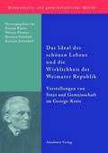 Cover: Das Ideal des sch&ouml;nen Lebens und die Wirklichkeit der Weimarer Republik - De Gruyter Akademie Forschung