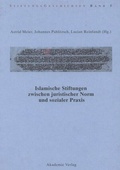Cover: Islamische Stiftungen zwischen juristischer Norm und sozialer Praxis - De Gruyter Akademie Forschung