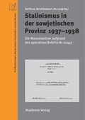 Cover: Stalinismus in der sowjetischen Provinz 1937-1938 - De Gruyter Akademie Forschung
