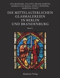 Cover: Die mittelalterlichen Glasmalereien in Berlin und Brandenburg - De Gruyter Akademie Forschung