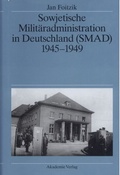 Cover: Sowjetische Milit&auml;radministration in Deutschland (SMAD) 1945-1949 - De Gruyter