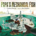 Cover: Papa's Mechanical Fish - Farrar, Straus & Giroux Inc