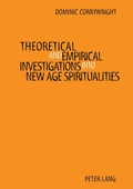 Cover: Theoretical and Empirical Investigations into New Age Spiritualities - Peter Lang Verlag