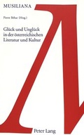 Cover: Gl&uuml;ck und Ungl&uuml;ck in der &ouml;sterreichischen Literatur und Kunst - Peter Lang Verlag