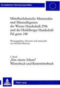 Abbildung von: Mittelhochdeutsche Minnereden und Minneallegorien der Wiener Handschrift 2796 und der Heidelberger Handschrift Pal. germ. 348 - Peter Lang Verlag