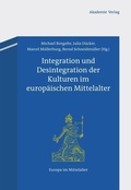 Cover: Integration und Desintegration der Kulturen im europ&auml;ischen Mittelalter - De Gruyter Akademie Forschung