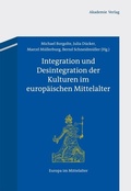 Cover: Integration und Desintegration der Kulturen im europ&auml;ischen Mittelalter - De Gruyter Akademie Forschung
