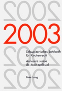 Abbildung von: Schweizerisches Jahrbuch für Kirchenrecht. Band 8 (2003)- Annuaire suisse de droit ecclésial. Volume 8 (2003) - Peter Lang Verlag