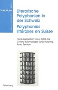 Cover: Literarische Polyphonien in der Schweiz- Polyphonies litt&eacute;raires en Suisse - Peter Lang Verlag