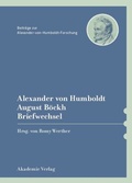 Cover: Alexander von Humboldt / August B&ouml;ckh, Briefwechsel - De Gruyter Akademie Forschung