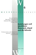 Cover: Beziehungen und Identit&auml;ten: &Ouml;sterreich, Irland und die Schweiz- Connections and Identities: Austria, Ireland and Switzerland - Peter Lang Verlag