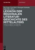 Cover: Lexikon der regionalen Literaturgeschichte des Mittelalters / Tschechien - De Gruyter Akademie Forschung