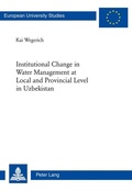 Cover: Institutional Change in Water Management at Local and Provincial Level in Uzbekistan - Peter Lang Verlag
