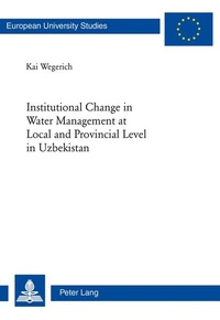 Enlarge image Cover: Institutional Change in Water Management at Local and Provincial Level in Uzbekistan - Peter Lang Verlag
