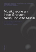 Cover: Musiktheorie an ihren Grenzen: Neue und Alte Musik - Peter Lang Verlag