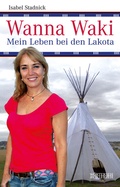 Cover: Wanna Waki - Mein Leben bei den Lakota - W&ouml;rterseh
