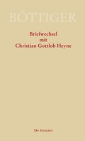 Cover: Ausgew&auml;hlte Briefwechsel aus dem Nachlass von Karl August B&ouml;ttiger / Karl August B&ouml;ttiger - Briefwechsel mit Christian Gottlob Heyne - De Gruyter