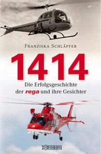 Abbildung von: 1414 - Die Erfolgsgeschichte der Rega und ihre Gesichter - Wörterseh