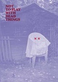 Cover: Not to Play with Dead Things - JRP Editions SA