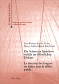 Cover: Die Schweizer Sprachenvielfalt im oeffentlichen Diskurs- La diversit&eacute; des langues en Suisse dans le d&eacute;bat public - Peter Lang Verlag