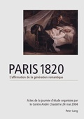 Cover: Paris 1820. L'affirmation de la g&eacute;n&eacute;ration romantique - Peter Lang Verlag
