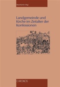 Cover: Landgemeinde und Kirche im Zeitalter der Konfessionen - Chronos