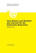 Cover: Vom Nutzen und Nachteil des Internet f&uuml;r die historische Erkenntnis - Chronos