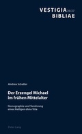 Cover: Der Erzengel Michael im fr&uuml;hen Mittelalter - Peter Lang Verlag