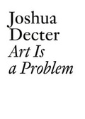 Cover: Joshua Decter: Art Is a Problem - JRP Editions SA