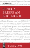 Cover: Epistulae morales ad Lucilium / Briefe an Lucilius. Band II - De Gruyter Akademie Forschung