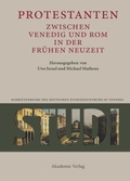 Cover: Protestanten zwischen Venedig und Rom in der Fr&uuml;hen Neuzeit - De Gruyter Akademie Forschung
